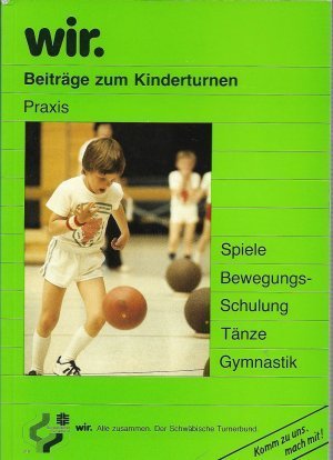 gebrauchtes Buch – wir. Beiträge zum Kinderturnen - Praxis. Spiele - Bewegungs-Schulung - Tänze - Gymnastik