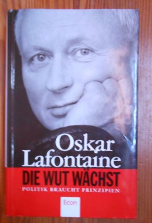 gebrauchtes Buch – Oskar Lafontaine – Die Wut wächst – Politik braucht Prinzipien