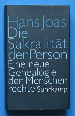 Die Sakralität der Person - Eine neue Genealogie der Menschenrechte