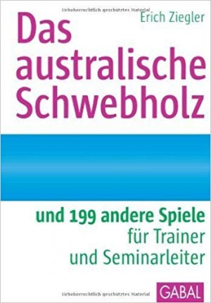 Das australische Schwebholz - und 199 andere Spiele für Trainer und Seminarleiter