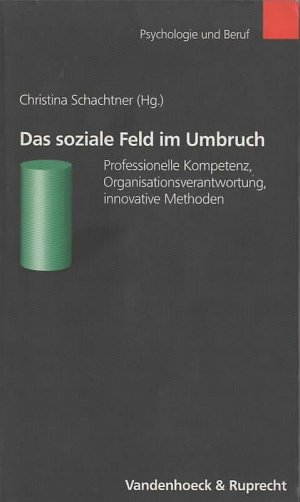 gebrauchtes Buch – Christina Schachtner – Das soziale Feld im Umbruch - Professionelle Kompetenz, Organisationsverantwortung, innovative Methoden