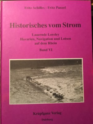 Historisches vom Strom / Lauernde Lorelei - Havarien - Navigation und Lotsen auf dem Rhein