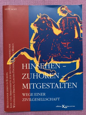 Hinsehen - Zuhören - Mitgestalten. Wege einer Zivilgesellschaft