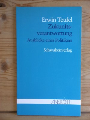 "Zukunftsverantwortung - Ausblicke eines Politikers"