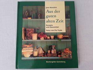 gebrauchtes Buch – Jane Newdick – Aus der guten alten Zeit, Rezepte und Hausmittel