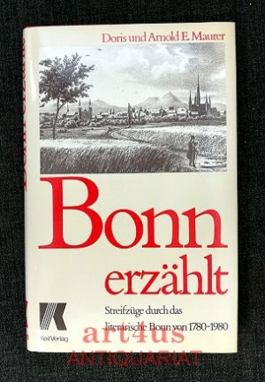 gebrauchtes Buch – Maurer, Doris und Arnold E – Bonn erzählt : Streifzüge durch das literarische Bonn von 1780 - 1980.