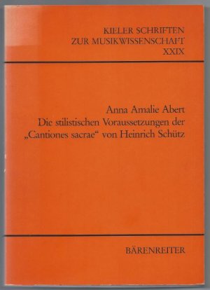 gebrauchtes Buch – Abert, Anna Amalie – Die stilistischen Voraussetzungen der "Cantiones sacrae" von Heinrich Schütz (= Kieler Schriften zur Musikwissenschaft XXIX).