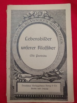 gebrauchtes Buch – Lebensbilder unserer Klassiker Mit Porträts Goldene Klassiker Bibliothek