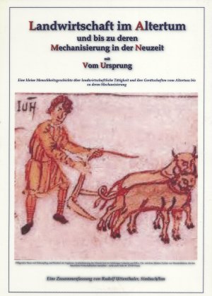 Landwirtschaft im Altertum und bis zu deren Mechanisierung in der Neuzeit mit vom Ursprung - Eine keine Menschheitsgeschichte über landwirtschaftliche […]