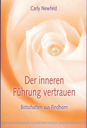 Der inneren Führung vertrauen - Botschaften aus Findhorn