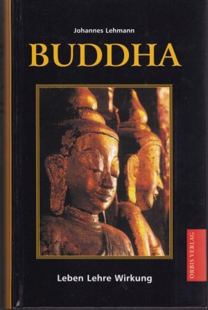 gebrauchtes Buch – Johannes Lehmann – Buddha. Leben, Lehre, Wirkung