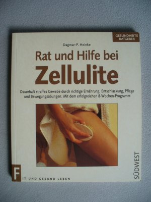 gebrauchtes Buch – Dagmar-P. Heinke – Rat und Hilfe bei Zellulite – Dauerhaft straffes Gewebe durch richtige Ernährung, Entschlackung, Pflege und Bewegungsübungen. Mit dem erfolgreichen 8-Wochen-Programm