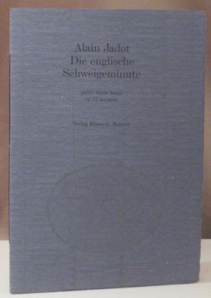 gebrauchtes Buch – Alain Jadot – Die englische Schweigeminute. petite messe basse en 73 mesures > in memoriam <.