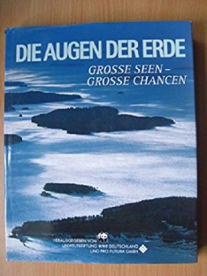 Die Augen der Erde. Grosse Seen - Grosse Chancen