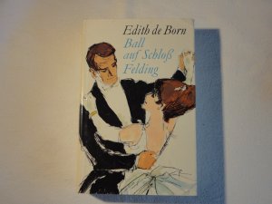 gebrauchtes Buch – Edith de Born – Ball auf Schloß Felding gebrauchtes Buch – Edith de Born – Ball auf Schloß Felding