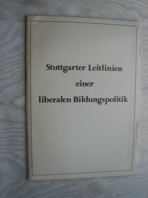 gebrauchtes Buch – Politik, F.D.P., Leitlinien – Stuttgarter Leitlinien einer liberalen Bildungspolitik. Beschlossen vom F.D.P.-Bundeshauptausschuß am 18. März 1972 in Stuttgart