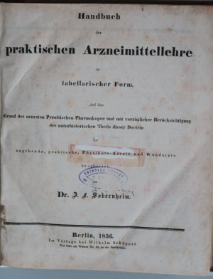 Sobernheim, J. F. Handbuch der praktischen Arzneimittellehre in tabellarischer Form. Auf den Grund der neuesten Preussischen Pharmakopöe und mit vorzüglicher […]