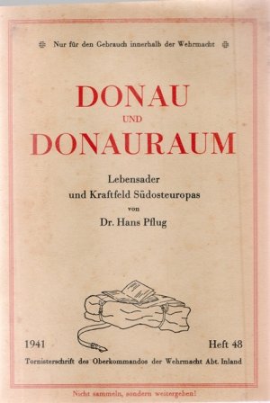 Donau und Donauraum. Lebensader und Kraftfeld Südeuropas.