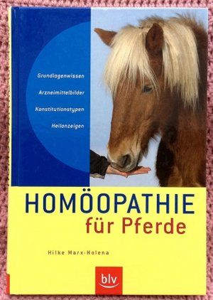 gebrauchtes Buch – Hilke Marx-Holena – Homöopathie für Pferde • Grundlagenwissen Arzneimittelbilder Konstitutionstypen Heilanzeigen