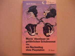 Auer Lesefutter / Moritz' Abenteuer im gefährlichen Schubnennat oder ein Nachmittag ohne Playstation