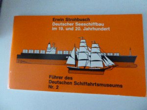 gebrauchtes Buch – Erwin Strohbusch – Deutscher Schiffbau im 19. und 20. Jahrhundert. Führer des Deutschen Schiffahrtsmuseums Nr. 2. TB