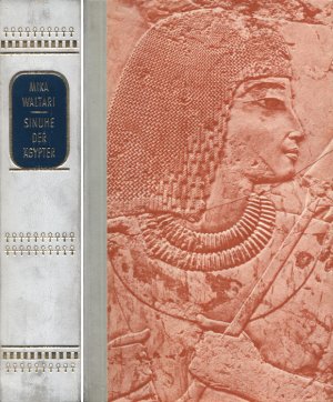 Sinuhe der Ägypter - Roman. Fünfzehn Bücher aus dem Leben des Arztes Sinuhe. Ungefähr 1390 bis 1335 vor Christi Geburt