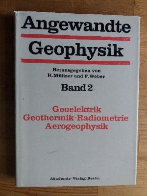 Angewandte Geophysik - Band 2 Geoelektrik - Geothermik - Radiometrie - Aerophysik Leinenausgabe