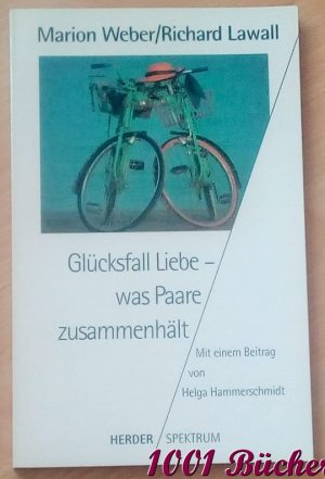 gebrauchtes Buch – Weber, Marion; Lawall – Glücksfall Liebe ~ Was Paare zusammenhält