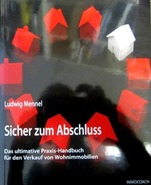 Sicher zum Abschluss. Das ultimative Praxis-Handbuch für den Verkauf von Wohnimmobilien