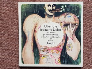 gebrauchtes Buch – Bertolt Brecht – Über die irdische Liebe und andere gewisse Welträtsel in Liedern und Balladen - mit Schallplatte