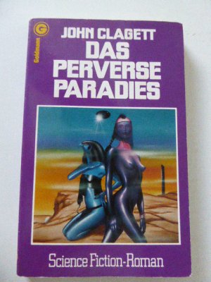 gebrauchtes Buch – John Clagett, Hg – Das perverse Paradies. Science-Fiction-Roman. TB