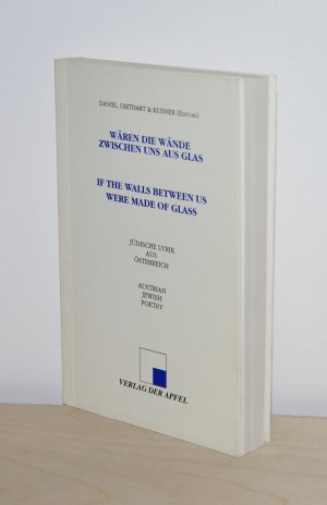 Wären die Wände zwischen uns aus Glas /If the walls between us were made of glass - Jüdische Lyrik aus Österreich /Austrian Jewish Poetry