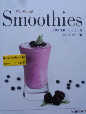 Smoothies - Köstlich, Frisch und Gesund