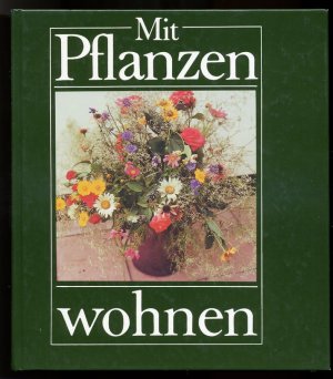 gebrauchtes Buch – Manke, Elisabeth / Manke – Mit Pflanzen wohnen - experimentieren und ästhetische Vorstellungen verwirklichen