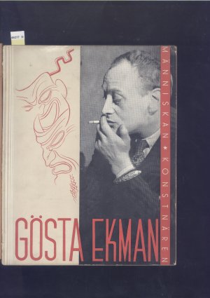 Gösta Ekman. Människan, Konstnären