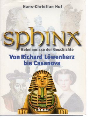 gebrauchtes Buch – Huf, Hans Ch – Sphinx IV - Geheimnisse der Geschichte - Von Richard Löwenherz bis Casanova