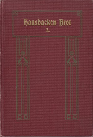 Hausbacken Brot Band III (3) - Hundert Predigtentwürfe über freie Texte nebst einem Anhang für Kasualien