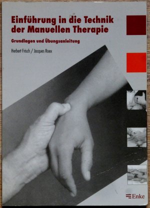 gebrauchtes Buch – Frisch, Herbert; Roex – Einführung in die Technik der Manuellen Therapie. Grundlagen und Übungsanleitung.