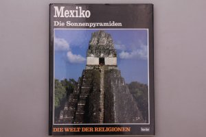 MEXIKO. Die Sonnenpyramiden