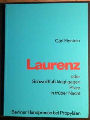 Laurenz oder Schweißfuß klagt gegen Pfurz in trüber Nacht., Herausgegeben und mit einem Nachwort versehen von Walther Huder. Mit 10 fünffarbigen Original […]