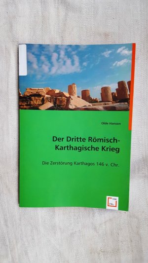 Der Dritte Römisch-Karthagische Krieg. Die Zerstörung Karthagos 146 v. Chr.