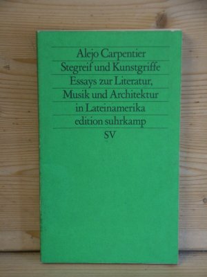 "Stegreif und Kunstgriff - Essays zur Literatur, Musik und Architektur in Lateinamerika"