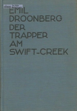 gebrauchtes Buch – Emil Droonberg – Der Trapper am Swift-Creek. Ein Roman aus Britisch-Kolumbien