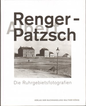 gebrauchtes Buch – Stefanie Grebe – Albert Renger-Patzsch. Die Ruhrgebietsfotografien