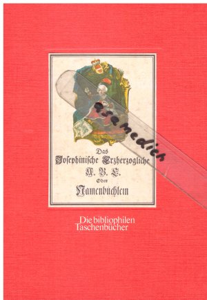 Das Josephinische Erzherzogliche A. B. C. oder Namenbüchlein. Nachdruck des Widmungsexemplars von 1741.