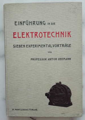 Einführung in die Elektrotechnik sieben Experimentalvorträge