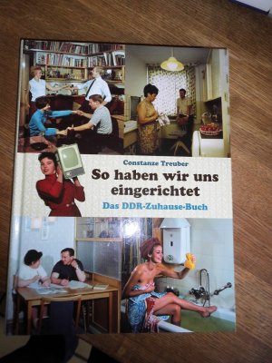 So haben wir uns eingerichtet - Das DDR-Zuhause-Buch