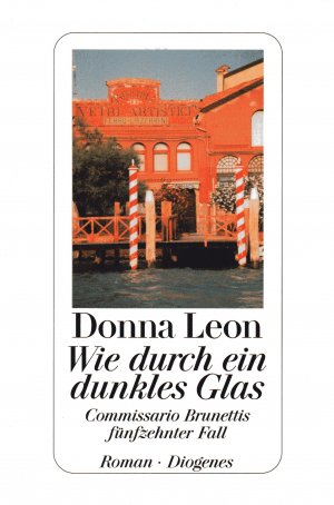 gebrauchtes Buch – Donna Leon – Wie durch ein dunkles Glas : Commissario Brunettis fünfzehnter Fall.