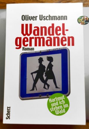 gebrauchtes Buch – Oliver Uschmann – WANDELGERMANEN. Hartmut und ich stehen im Wald. Hartmut-und-ich-Roman, Bd. 3