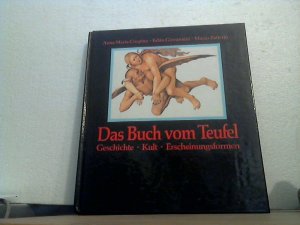 Das Buch vom Teufel. - Geschichte, Kult, Erscheinungsformen. Anna Maria Crispino ... Mit Beitr. von: Antonella Anedda ... Aus d. Ital. übers. von Werner Raith.